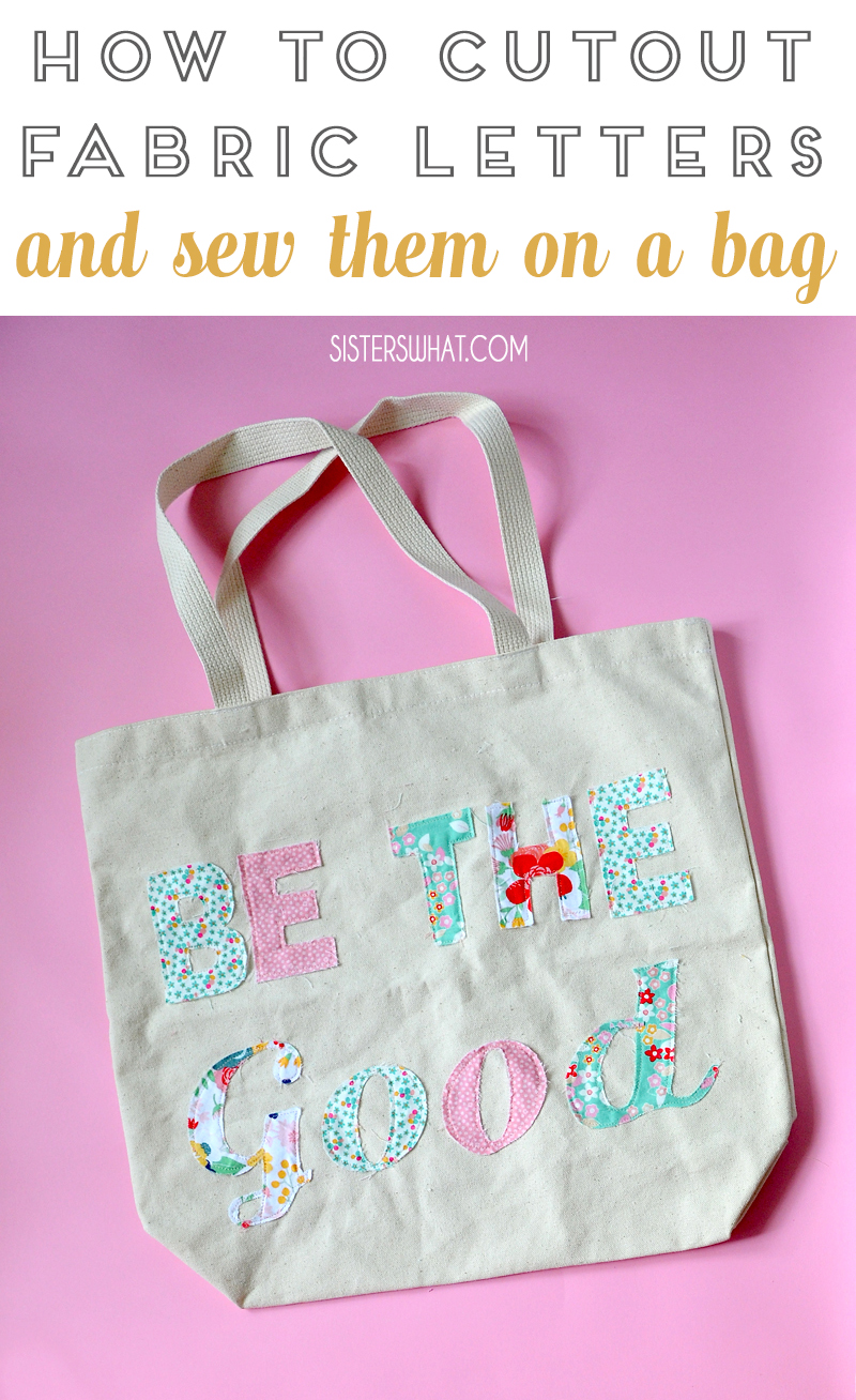 How to Cut out Fabric Letters and Add to a Bag Sisters, What!