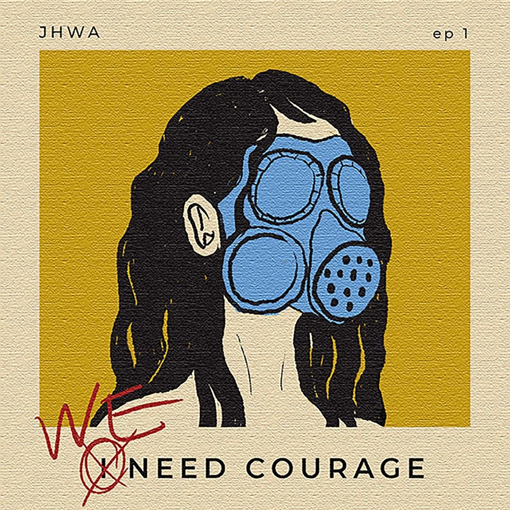 JHWA – We Need Courage – Single