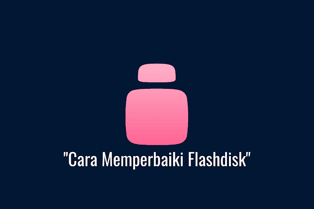 Cara Memperbaiki Flashdisk yang Terkena Virus