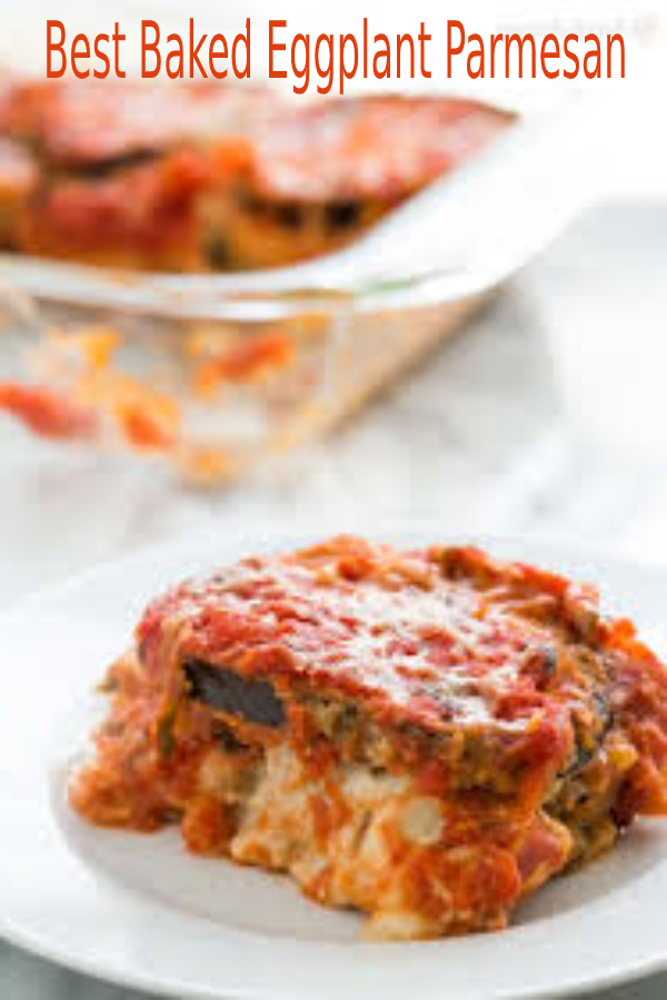Best Baked Eggplant Parmesan happy cook