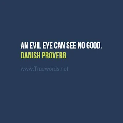 An evil eye can see no good. 