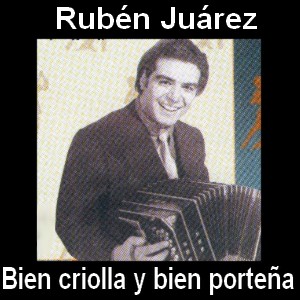 Ruben Juarez – Bien criolla y bien porteña
