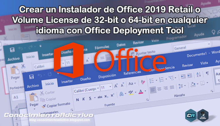Crear un Instalador de Office 2019 Retail o Volume License de 32-bit o 64- bit en cualquier idioma con Office Deployment Tool | Conocimiento Adictivo