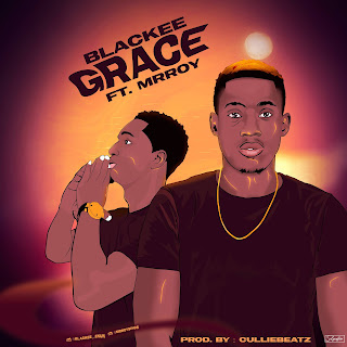 DOWNLOAD MP3: Blackee - Grace ft. MrRoy