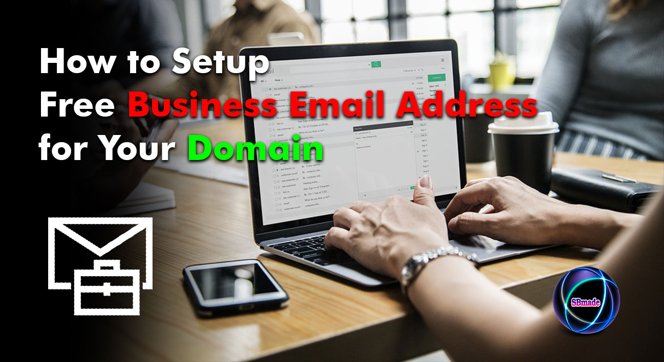 How to Setup Free Business Email Address for Your Domain SBmade New