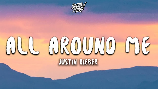 Lirik Lagu All Around Me Justin Bieber dan Terjemahan