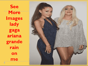 ariana-grande-lady-gaga-rain