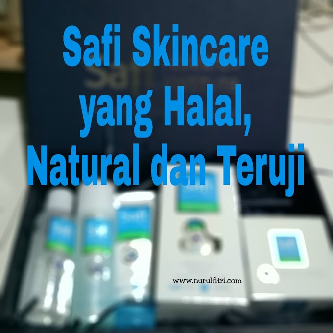 Safi Skincare Yang Halal, Natural dan Teruji