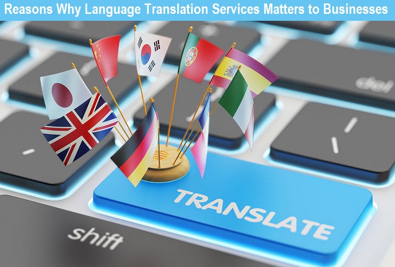 7 Reasons Why Language Translation Services Matters to Businesses