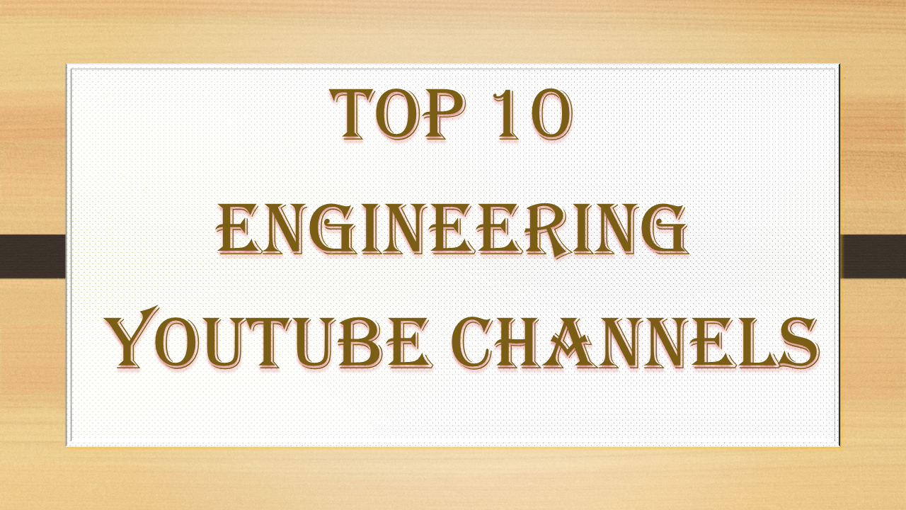 Top 10 Engineering Youtube Channels