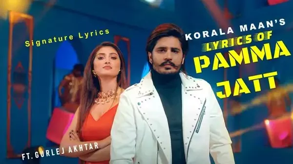 PAMMA JATT LYRICS IN HINDI - KORALA MAAN Ft. GURLEJ AKHTAR - NEW PUNJABI SONG