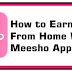 Meesho App, How to Earn Money From Home With Meesho App