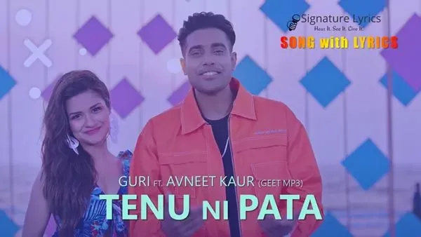 तेनू नी पता Tenu Ni Pata Lyrics - Guri Ft. Avneet Kaur | Geet Mp3
