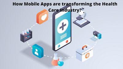 How Mobile Apps are transforming the Health Care Industry?