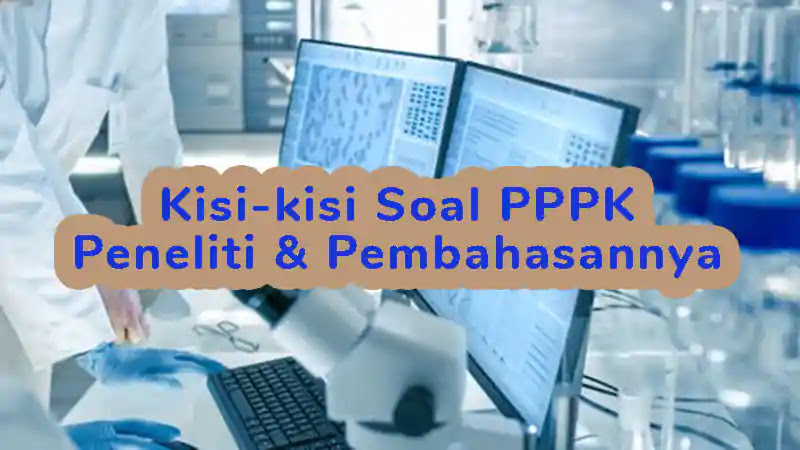 Kisikisi Soal P3K (PPPK) Peneliti dan Pembahasannya Bli