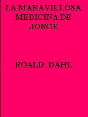 LA MARAVILLOSA MEDICINA DE JORGE--ROALD DAHL