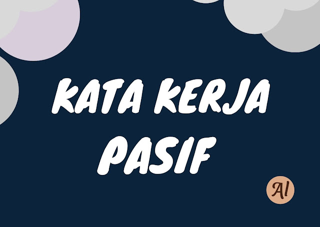 Kata Kerja Pasif Pengertian Dan Contoh Kalimat Kata Kerja Pasif Pengertian Dan Contoh Kalimat