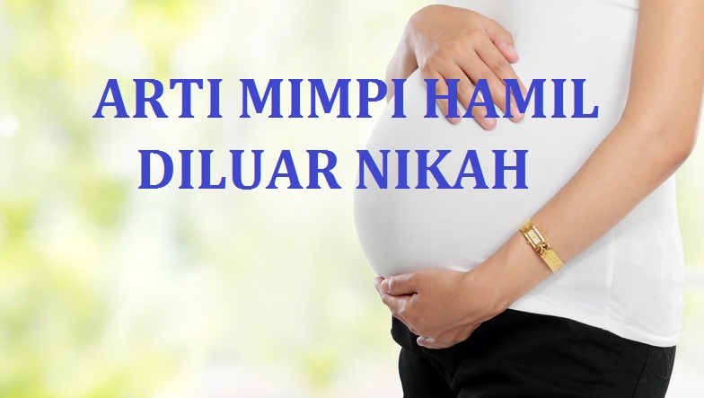 Mimpi Hamil Diluar Nikah Mimpi Hamil Diluar Nikah