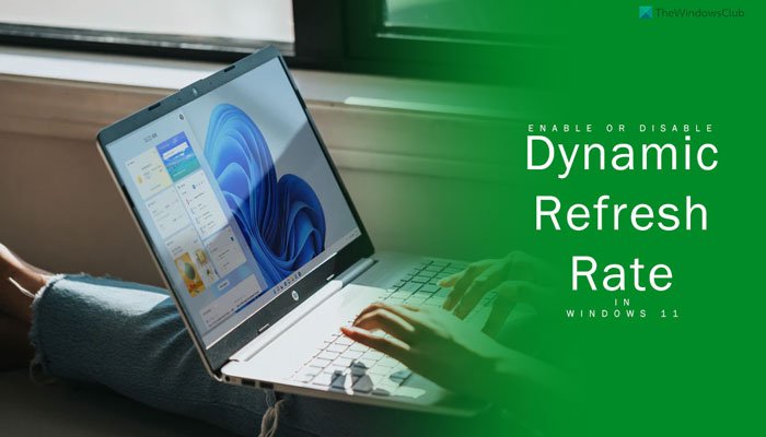 Comment activer ou désactiver le taux de rafraîchissement dynamique (DRR) dans Windows 11