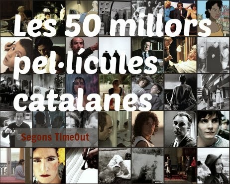 http://www.timeout.cat/barcelona/ca/films/les-50-millors-pellicules-catalanes-la-llista-completa-1