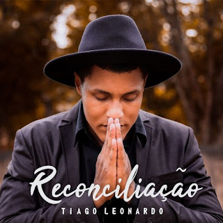 Baixar Música Reconciliação - Tiago Leonardo Mp3