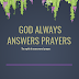 CONCERNING PRAYERS PART THREE.  THE MYTH OF UNASWERED PRAYERS 