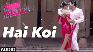 Hai Koi Lyrics in Hindi Hai Koi Lyrics in Hindi from Chor Bazaari