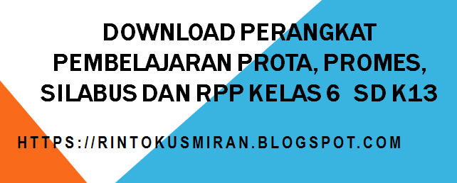 Rinto Kusmiran Download Perangkat Pembelajaran Prota Promes Silabus Dan Rpp Kelas 6 Sd K13