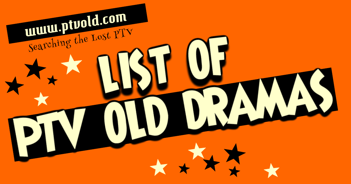 List Of Ptv Old Dramas Ptv Old There was old drama which has character sohnay nawab and also mohsin jeelani was in cast, can anyone name that anonymous november 1, 2012 at 6:31 am. list of ptv old dramas ptv old