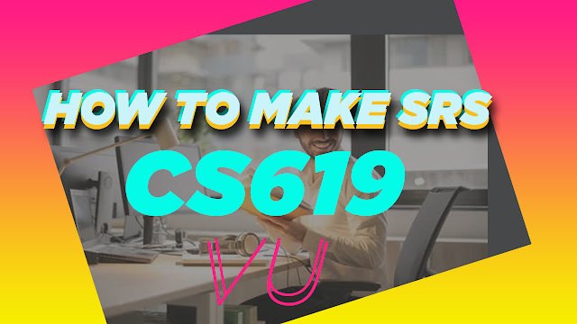 How To Make SRS Document CS619  Project FALL 2020
