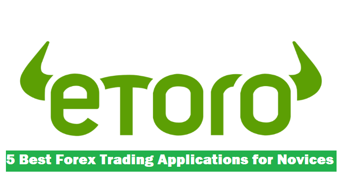 5 Best Forex Trading Applications for Novices