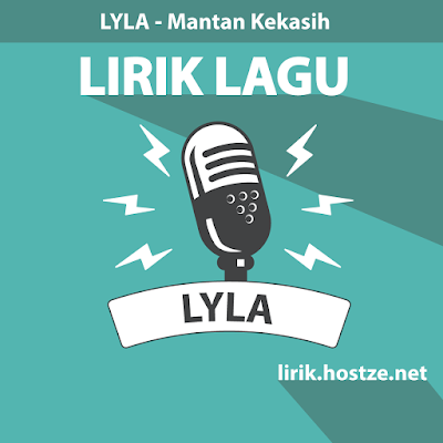 Lirik Lagu Mantan Kekasih - Lyla - Lirik lagu indonesia