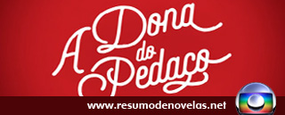 Novela A Dona do Pedaco - www.resumodenovelas.net