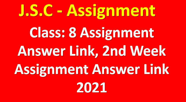 Class: 8 Assignment Answer 2nd Week Assignment Answer PDF 2021