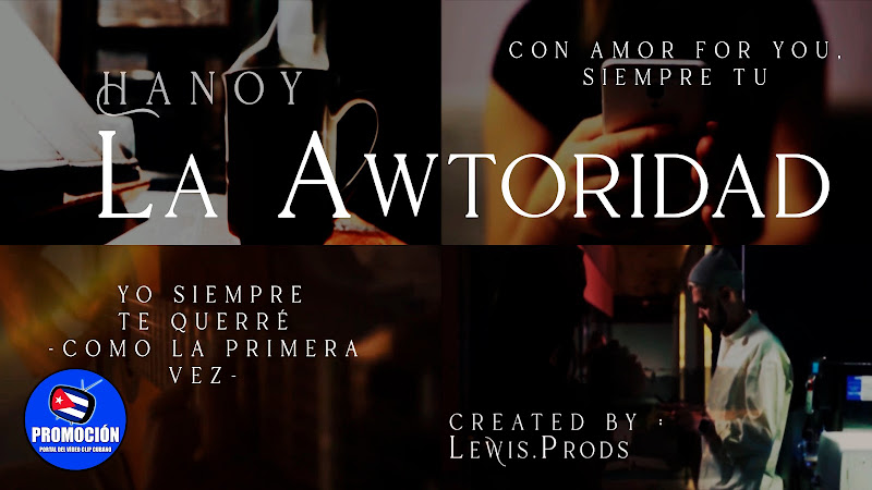 Hanoy La Awtoridad - ¨Siempre Tú¨ - Lyric Video - Director: LEWIS.PRODS. Portal Del Vídeo Clip Cubano. Música urbana cubana. Canción. Cuba.
