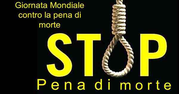 Pro E Contro Pena Di Morte PIETRE VIVE: GIORNATA CONTRO LA PENA DI MORTE - Perché diciamo NO - Il