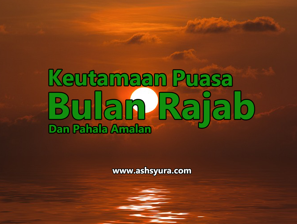 Keutamaan dan Pahala Amalan di Bulan Rajab