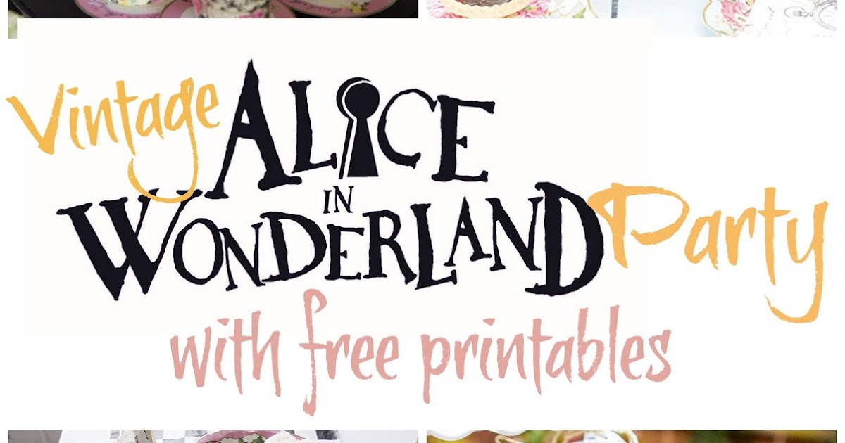 Alice In Wonderland Birthday Party  Tons of free printables and ideas!