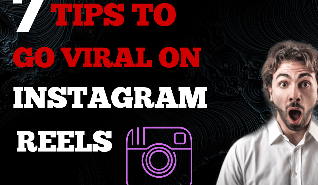 7 Tips To Get Your Instagram Reels To Go Viral