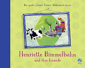Henriette Bimmelbahn und ihre Freunde - Der große James Krüss Bilderbuchschatz: Neuausgabe