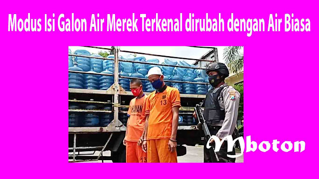Modus Isi Galon Air Merek Terkenal dirubah dengan Air Biasa