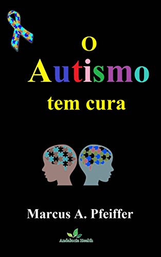 O Autismo tem cura - Marcus Pfeiffer O Autismo tem cura - Marcus Pfeiffer