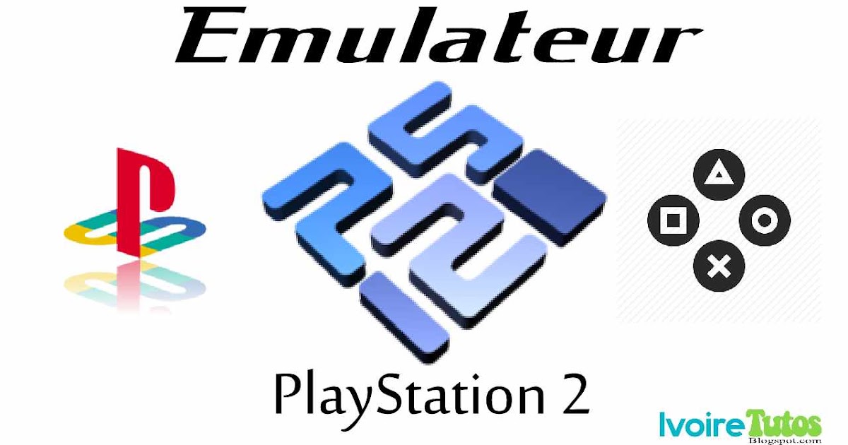 Comment jouer a des jeux PS2 sous Windows  Les Meilleurs Applications