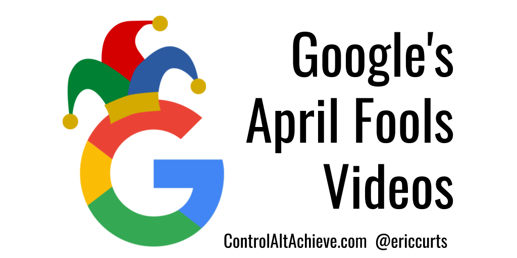 Control Alt Achieve Best Google April Fools Videos