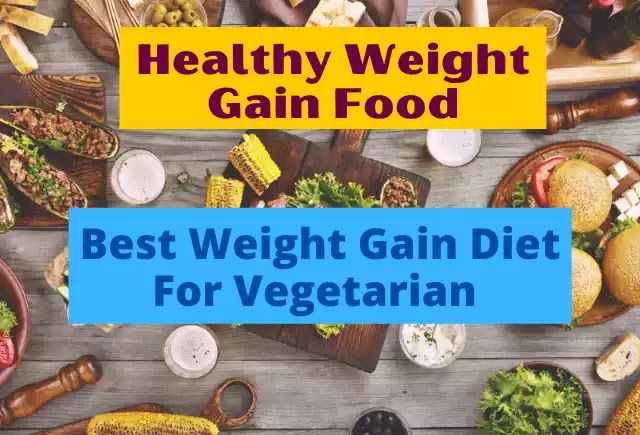weight gain foods, healthy weight gain foods, weight gain foods list, high calorie weight gain foods, for weight gain foods list, weight gain foods for female,