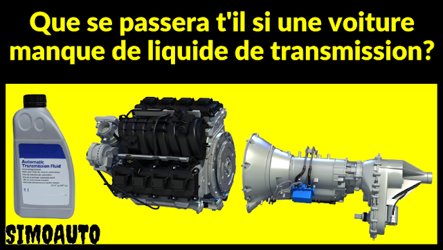 Que se passera-t'il si une voiture manque de liquide de transmission ?