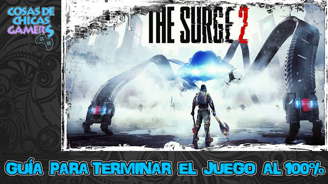 Guía The Surge 2 para completar el juego al 100%