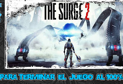 THE SURGE 2 - GUÍA PARA COMPLETAR EL JUEGO AL 100% 