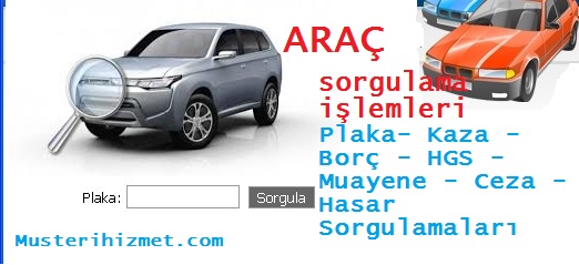 Arac Sorgulama Plakadan Bilgi Sorgulamalari Musteri Hizmetleri Rehberleri