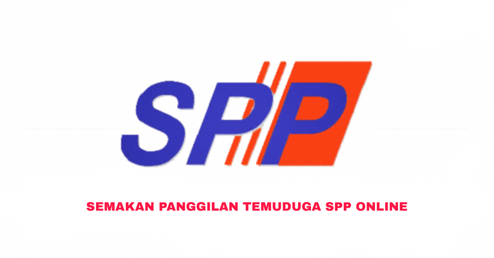 Semakan Panggilan Temuduga SPP 2022 Online - SUMBER KERJAYA